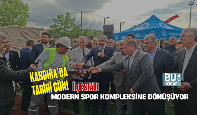 KANDIRA'DA TARİHİ GÜN! İLÇE STADI MODERN SPOR KOMPLEKSİNE DÖNÜŞÜYOR