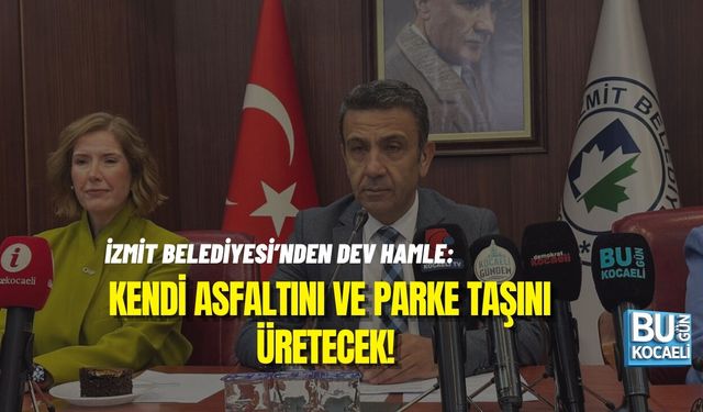 İZMİT BELEDİYESİ’NDEN DEV HAMLE: KENDİ ASFALTINI VE PARKE TAŞINI ÜRETECEK!