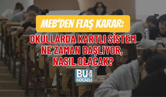 MEB'DEN FLAŞ KARAR: OKULLARDA KARTLI SİSTEM NE ZAMAN BAŞLIYOR, NASIL OLACAK?