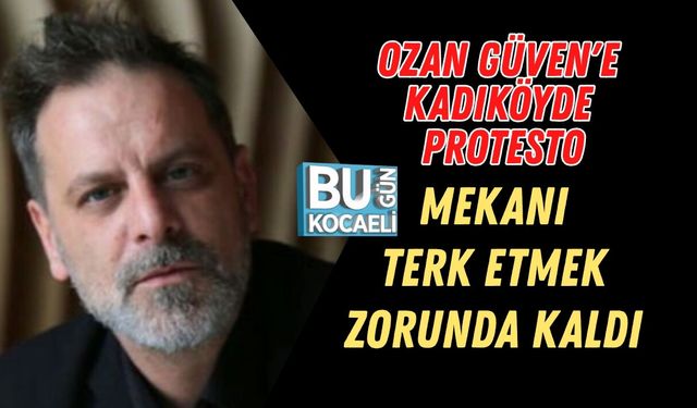 OZAN GÜVEN'E KADIKÖYDE PROTESTO MEKANI TERK ETMEK ZORUNDA KALDI