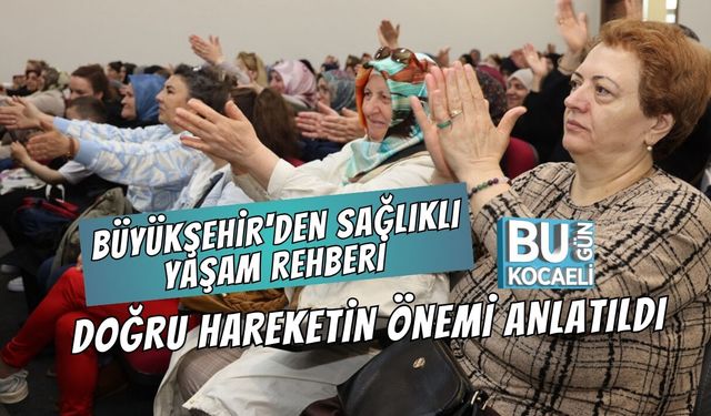 BÜYÜKŞEHİR'DEN SAĞLIKLI YAŞAM REHBERİ: DOĞRU HAREKETİN ÖNEMİ ANLATILDI
