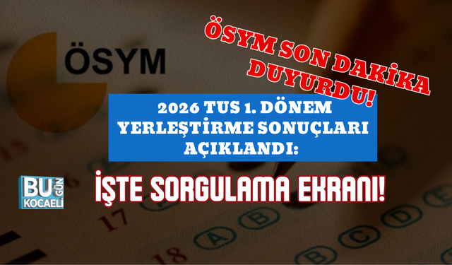 ÖSYM SON DAKİKA DUYURDU! 2026 TUS 1. DÖNEM YERLEŞTİRME SONUÇLARI AÇIKLANDI: İŞTE SORGULAMA EKRANI!