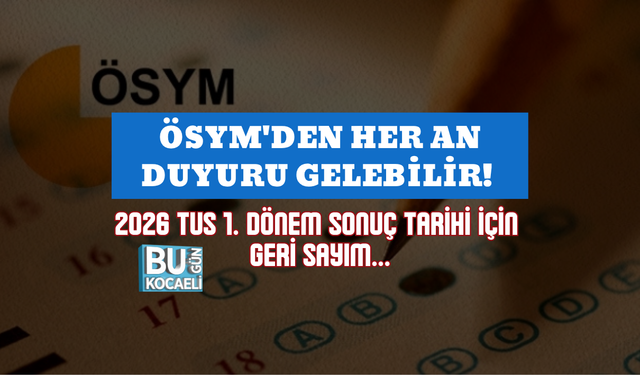 ÖSYM'DEN HER AN DUYURU GELEBİLİR! 2026 TUS 1. DÖNEM SONUÇ TARİHİ İÇİN GERİ SAYIM...
