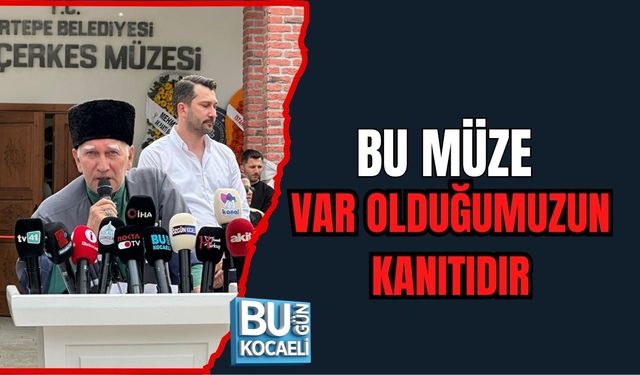 BU MÜZE VAR OLDUĞUMUZUN KANITIDIR