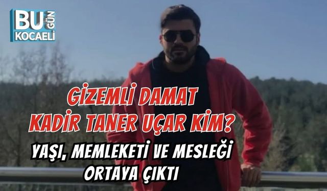 GİZEMLİ DAMAT KADİR TANER UÇAR KİM? YAŞI, MEMLEKETİ VE MESLEĞİ ORTAYA ÇIKTI