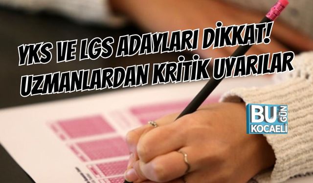 YKS VE LGS ADAYLARI DİKKAT! UZMANLARDAN KRİTİK UYARILAR