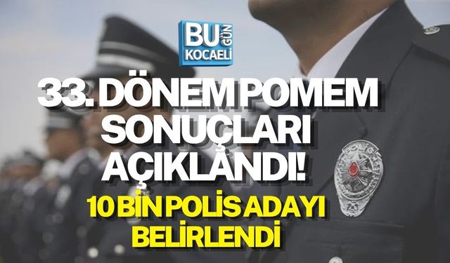 33. DÖNEM POMEM GİRİŞ SINAVI SONUÇLARI AÇIKLANDI