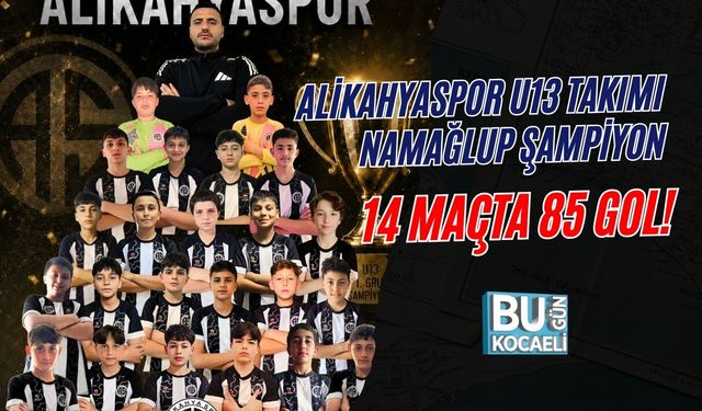 ALİKAHYASPOR U13 TAKIMI NAMAĞLUP ŞAMPİYON: 14 MAÇTA 85 GOL!