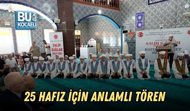 25 HAFIZ İÇİN ANLAMLI TÖREN
