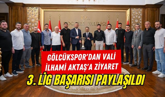 GÖLCÜKSPOR'DAN VALİ İLHAMİ AKTAŞ'A ZİYARET: 3. LİG BAŞARISI PAYLAŞILDI