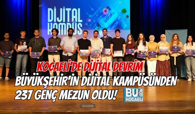 KOCAELİ'DE DİJİTAL DEVRİM: BÜYÜKŞEHİR'İN DİJİTAL KAMPÜSÜNDEN 237 GENÇ MEZUN OLDU!
