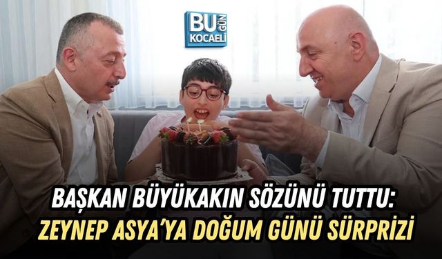 BAŞKAN BÜYÜKAKIN SÖZÜNÜ TUTTU: ZEYNEP ASYA’YA DOĞUM GÜNÜ SÜRPRİZİ