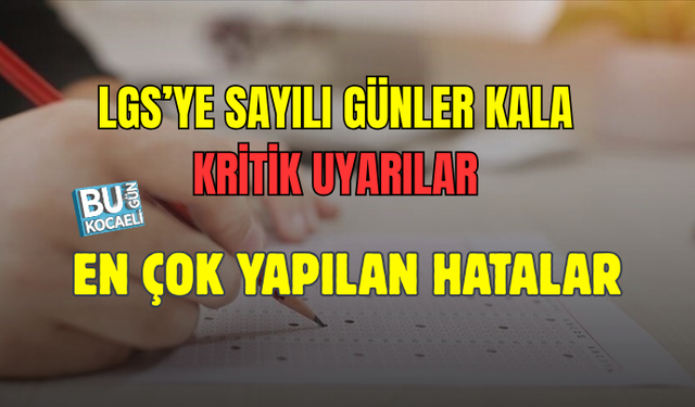 LGS'YE GÜNLER KALA UZMANLARDAN KRİTİK UYARI! AİLELERİN EN SIK YAPTIĞI HATA ORTAYA ÇIKTI