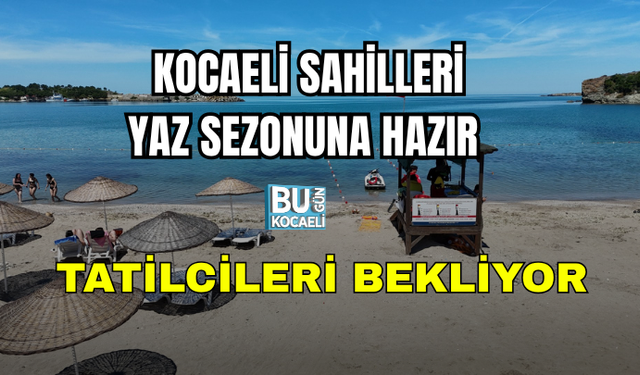 KOCAELİ PLAJLARI YAZ SEZONUNA HAZIR ! TATİLCİLERİ BEKLİYOR !