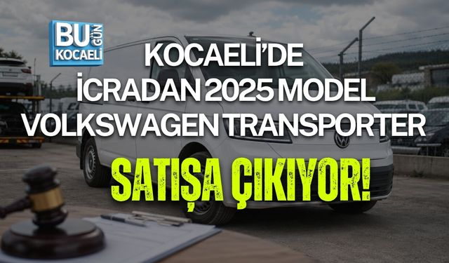 KOCAELİ’DE İCRADAN 2025 MODEL VOLKSWAGEN TRANSPORTER SATIŞA ÇIKIYOR!
