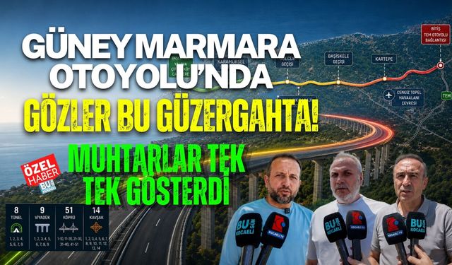 GÜNEY MARMARA OTOYOLU’NDA GÖZLER BU GÜZERGAHTA! MUHTARLAR TEK TEK GÖSTERDİ