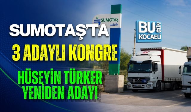 SUMOTAŞ’TA 3 ADAYLI KONGRE! HÜSEYİN TÜRKER YENİDEN ADAY