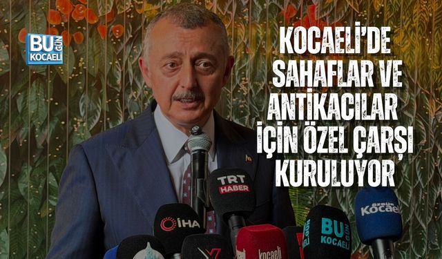 KOCAELİ’DE SAHAFLAR VE ANTİKACILAR İÇİN ÖZEL ÇARŞI KURULUYOR