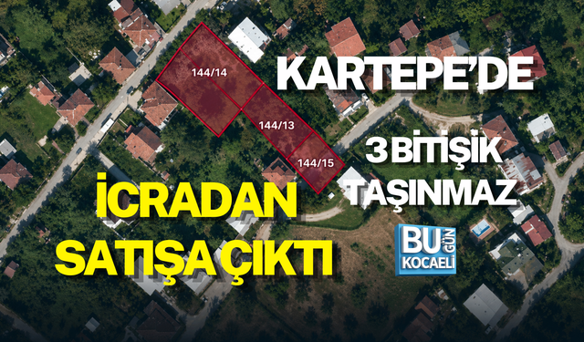 KARTEPE’DE 3 BİTİŞİK TAŞINMAZ İCRADAN SATIŞA ÇIKTI