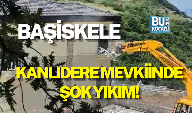 BAŞİSKELE KANLIDERE MEVKİİNDE ŞOK YIKIM!