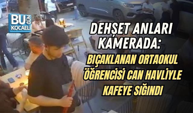DEHŞET ANLARI KAMERADA: BIÇAKLANAN ORTAOKUL ÖĞRENCİSİ CAN HAVLİYLE KAFEYE SIĞINDI