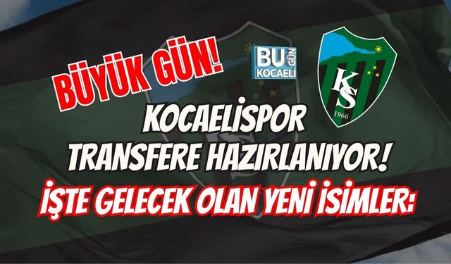 BÜYÜK GÜN! KOCAELİSPOR TRANSFERE HAZIRLANIYOR! İŞTE GELECEK OLAN YENİ İSİMLER: