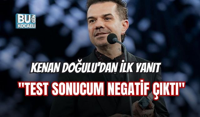 KENAN DOĞULU'DAN UYUŞTURUCU İDDİALARINA İLK YANIT: "TEST SONUCUM NEGATİF ÇIKTI"