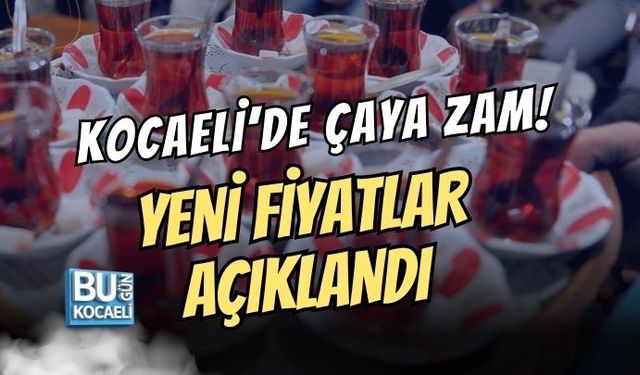KOCAELİ’DE ÇAYA ZAM! YENİ FİYATLAR AÇIKLANDI