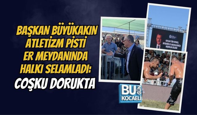BAŞKAN BÜYÜKAKIN ATLETİZM PİSTİ ER MEYDANINDA HALKI SELAMLADI: COŞKU DORUKTA