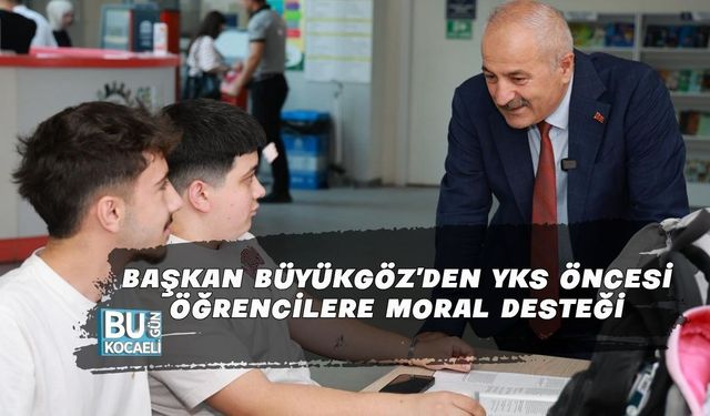 BAŞKAN BÜYÜKGÖZ’DEN YKS ÖNCESİ ÖĞRENCİLERE MORAL DESTEĞİ