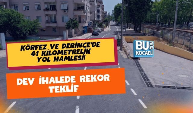 KÖRFEZ VE DERİNCE’DE 41 KİLOMETRELİK YOL HAMLESİ! DEV İHALEDE REKOR TEKLİF