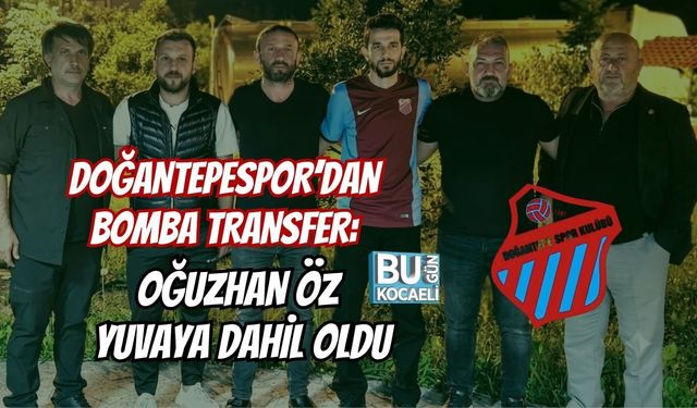 DOĞANTEPESPOR’DAN BOMBA TRANSFER: OĞUZHAN ÖZ YUVAYA DAHİL OLDU