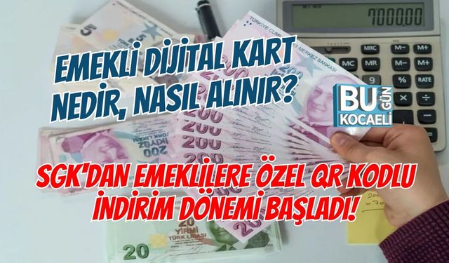 EMEKLİ DİJİTAL KART NEDİR, NASIL ALINIR? SGK'DAN EMEKLİLERE ÖZEL QR KODLU İNDİRİM DÖNEMİ BAŞLADI!