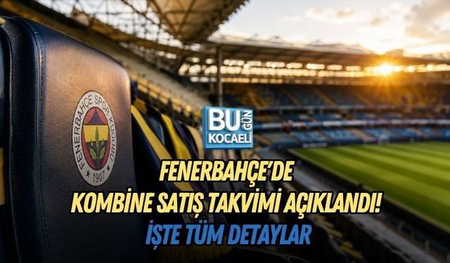FENERBAHÇE'DE KOMBİNE SATIŞ TAKVİMİ AÇIKLANDI! İŞTE TÜM DETAYLAR