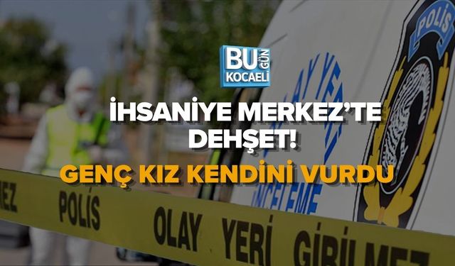İHSANİYE MERKEZ’TE DEHŞET! GENÇ KIZ KENDİNİ VURDU