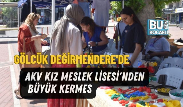 GÖLCÜK DEĞİRMENDERE'DE AKV KIZ MESLEK LİSESİ'NDEN BÜYÜK KERMES