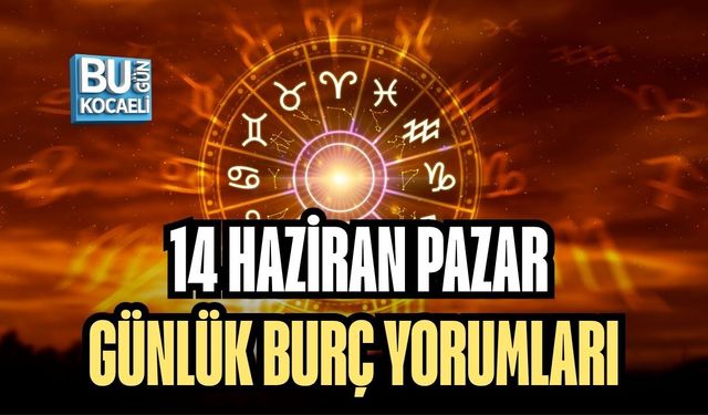 14 HAZİRAN PAZAR GÜNLÜK BURÇ YORUMLARI: YILDIZLAR HAFTANIN SON GÜNÜNDE NELER FISILDIYOR?