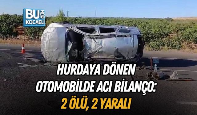 HURDAYA DÖNEN OTOMOBİLDE ACI BİLANÇO: 2 ÖLÜ, 2 YARALI