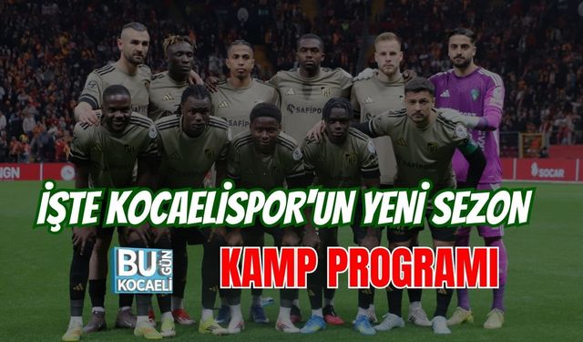 İŞTE KOCAELİSPOR'UN YENİ SEZON KAMP PROGRAMI