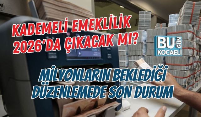 KADEMELİ EMEKLİLİK 2026'DA ÇIKACAK MI? MİLYONLARIN BEKLEDİĞİ DÜZENLEMEDE SON DURUM