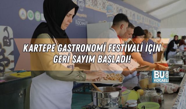 KARTEPE GASTRONOMİ FESTİVALİ İÇİN GERİ SAYIM BAŞLADI!