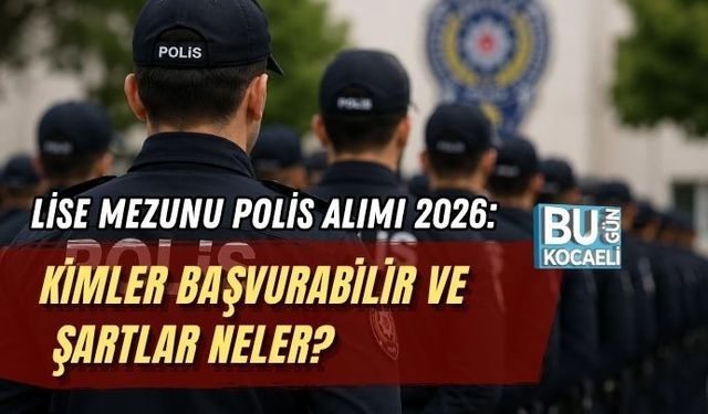 LİSE MEZUNU POLİS ALIMI 2026: KİMLER BAŞVURABİLİR VE ŞARTLAR NELER?
