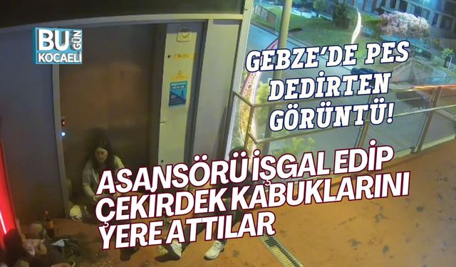 GEBZE’DE PES DEDİRTEN GÖRÜNTÜ! ASANSÖRÜ İŞGAL EDİP ÇEKİRDEK KABUKLARINI YERE ATTILAR