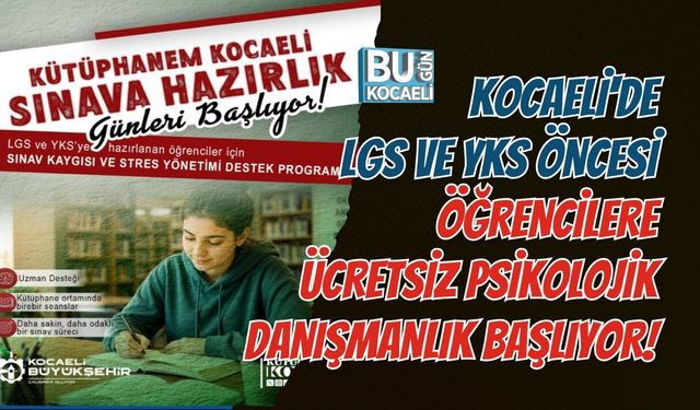 KOCAELİ'DE LGS VE YKS ÖNCESİ ÖĞRENCİLERE ÜCRETSİZ PSİKOLOJİK DANIŞMANLIK BAŞLIYOR!