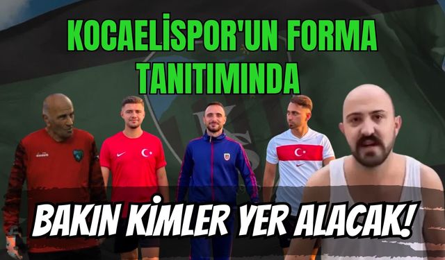 KOCAELİSPOR'UN FORMA TANITIMINDA BAKIN KİMLER YER ALACAK!