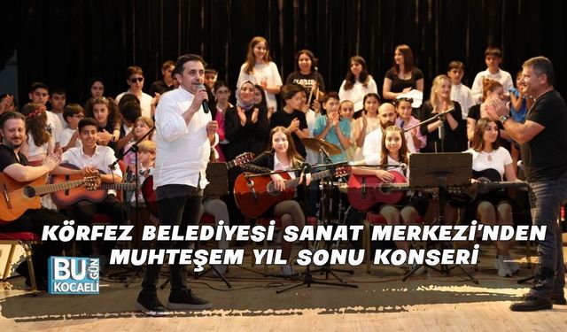 KÖRFEZ BELEDİYESİ SANAT MERKEZİ’NDEN MUHTEŞEM YIL SONU KONSERİ