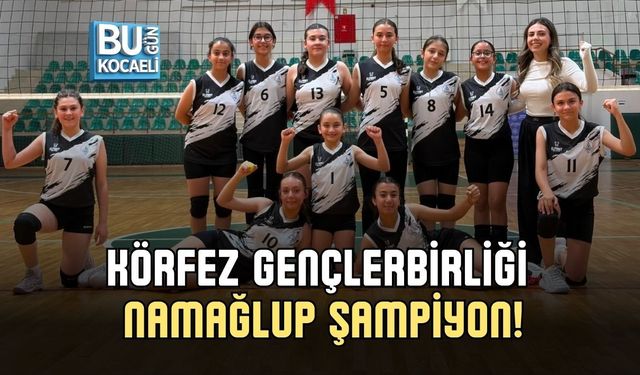 KÖRFEZ GENÇLERBİRLİĞİ NAMAĞLUP ŞAMPİYON!