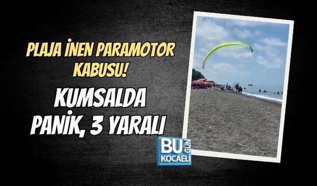 PLAJA İNEN PARAMOTOR KABUSU! KUMSALDA PANİK, 3 YARALI