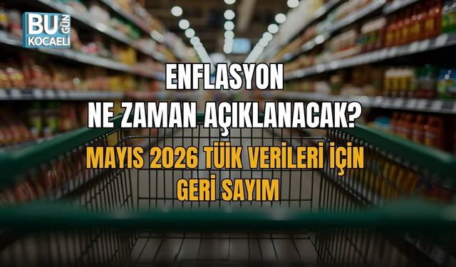 ENFLASYON NE ZAMAN AÇIKLANACAK? MAYIS 2026 TÜİK VERİLERİ İÇİN GERİ SAYIM