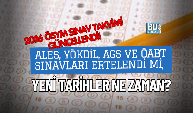 2026 ÖSYM SINAV TAKVİMİ GÜNCELLENDİ! ALES, YÖKDİL, AGS VE ÖABT SINAVLARI ERTELENDİ Mİ, YENİ TARİHLER NE ZAMAN?